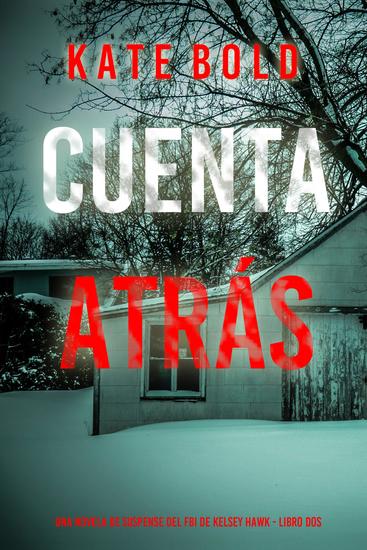 Cuenta atrás (Una novela de suspense del FBI de Kelsey Hawk - Libro dos) - cover