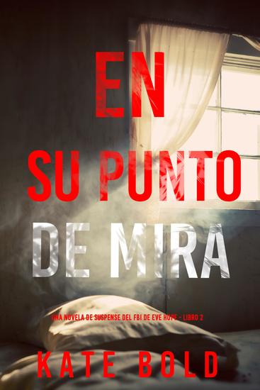 En su punto de mira (Una novela de suspense del FBI de Eve Hope - Libro 2) - cover