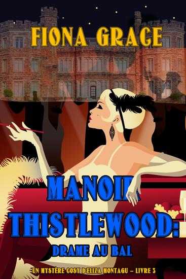 Manoir Thistlewood : Drame au bal (Un Mystère Cosy d'Eliza Montagu – Livre 3) - cover