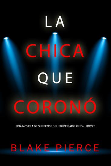 La chica que coronó (Una novela de suspense del FBI de Paige King - Libro 5) - cover