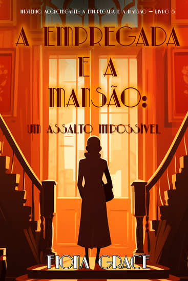 A Empregada e a Mansão: Um Assalto Impossível (Mistério Aconchegante: A Empregada e a Mansão — Livro 5) - cover