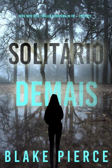 Solitário Demais (Série Faith Bold: Thriller de Suspense do FBI — Livro Sete) - cover