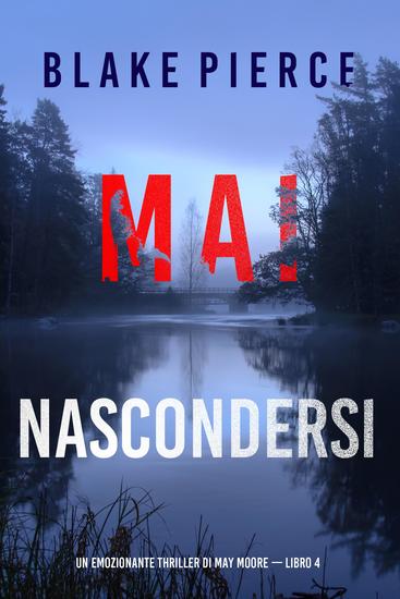 Mai nascondersi (Un emozionante thriller di May Moore — Libro 4) - cover