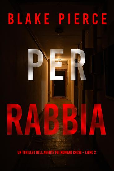 Per rabbia (Un thriller dell'agente FBI Morgan Cross – Libro 2) - cover