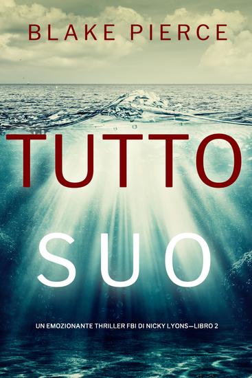 Tutto suo (Un emozionante thriller FBI di Nicky Lyons—Libro 2) - cover