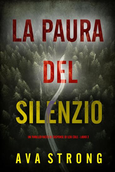 La Paura del Silenzio (Un Thriller Ricco di Suspense di Lexi Cole - Libro 2) - cover