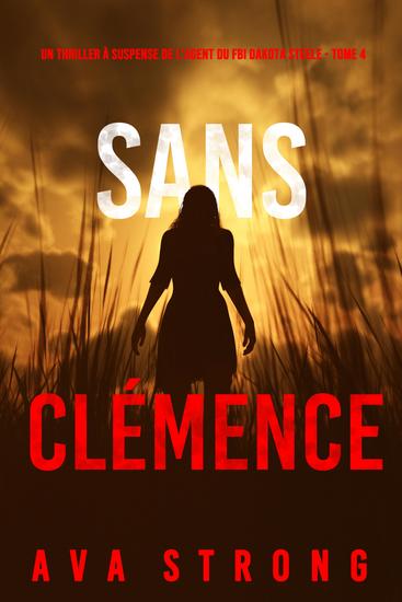 Sans Clémence (Un Thriller à Suspense de l'Agent du FBI Dakota Steele - Tome 4) - cover