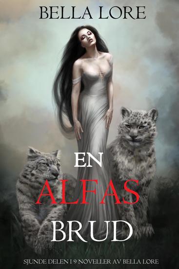 En alfas brud: sjunde delen i 9 noveller av Bella Lore - cover