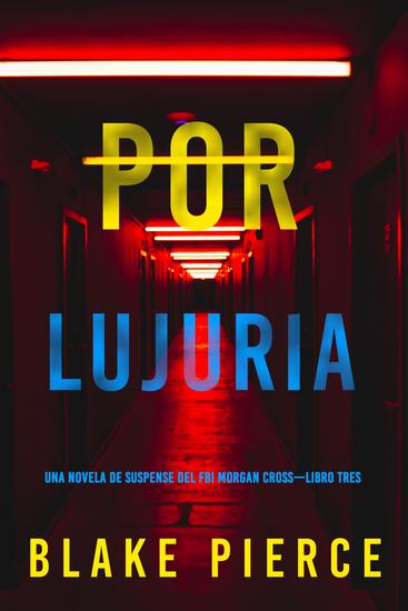 Por lujuria (Una novela de suspense del FBI Morgan Cross—Libro tres) - cover