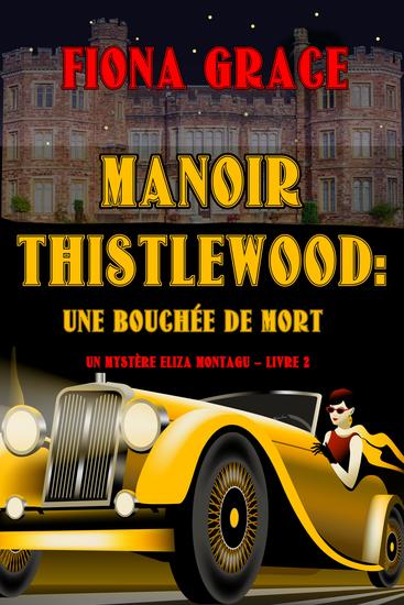 Manoir Thistlewood : Une cuillerée mortelle (Un mystère Eliza Montagu – Livre 2) - cover