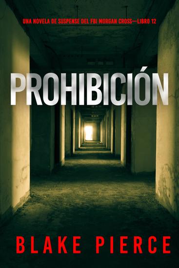 Prohibición (Una novela de suspense del FBI Morgan Cross—Libro 12) - cover