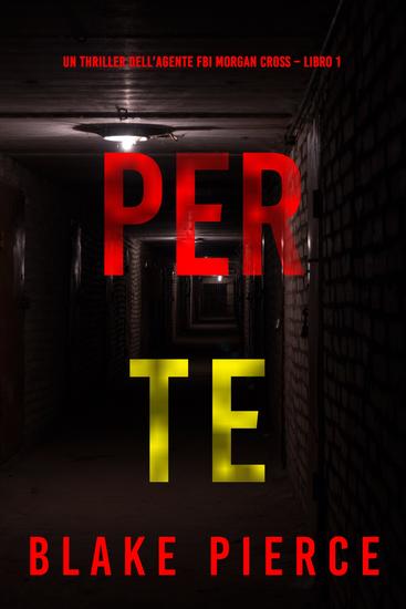 Per te (Un thriller dell'agente FBI Morgan Cross – Libro 1) - cover