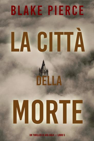 La città della morte: Un thriller di Ava Gold (Libro 5) - cover