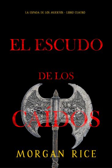 El escudo de los caídos (La espada de los muertos - Libro cuatro) - cover