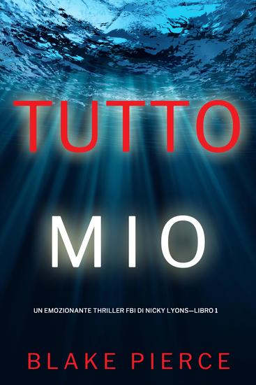 Tutto mio (Un emozionante thriller FBI di Nicky Lyons—Libro 1) - cover
