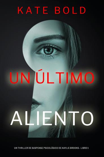 Un último aliento (Un thriller de suspense psicológico de Kaylie Brooks - Libro 1) - cover
