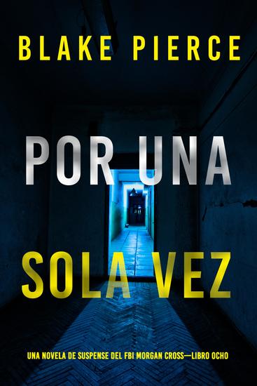 Por una sola vez (Una novela de suspense del FBI Morgan Cross—Libro ocho) - cover