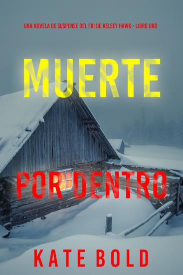 Muerte por dentro (Una novela de suspense del FBI de Kelsey Hawk - Libro uno) - cover