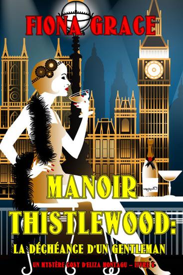 Manoir Thistlewood : La Déchéance D'un Gentleman (Un Mystère Cosy d'Eliza Montagu – Livre 8) - cover