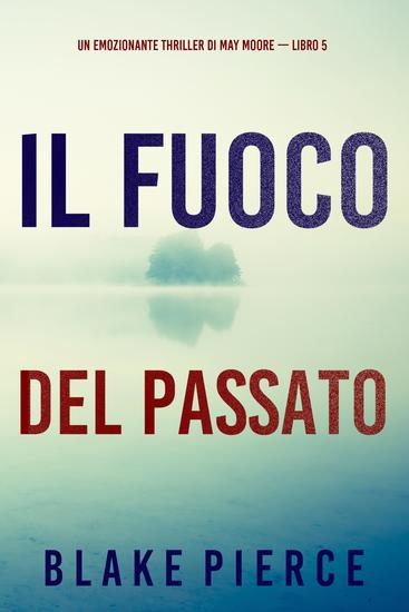 Il fuoco del passato (Un emozionante thriller di May Moore — Libro 5) - cover