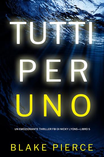 Tutti per uno (Un emozionante thriller FBI di Nicky Lyons—Libro 5) - cover
