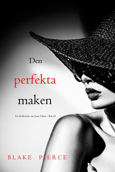 Den perfekta maken (En thrillerserie om Jessie Hunt – Bok 22) - cover