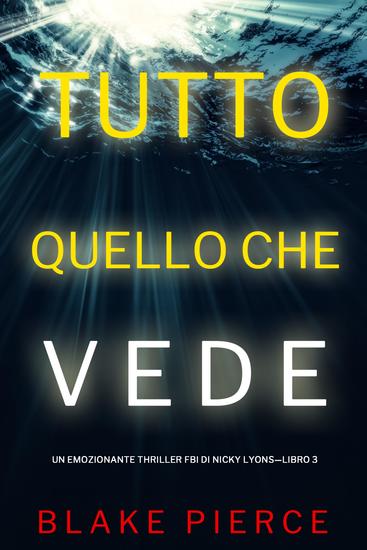 Tutto quello che vede (Un emozionante thriller FBI di Nicky Lyons—Libro 3) - cover