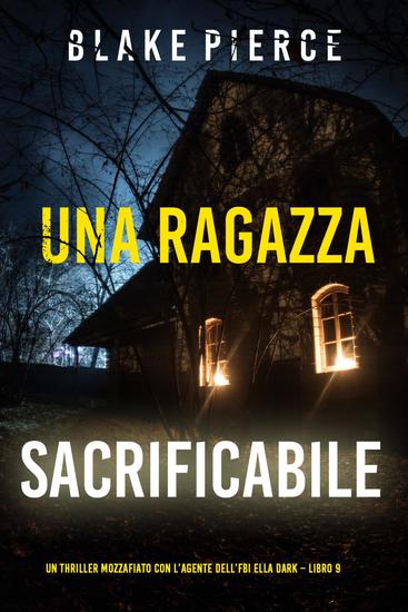 Una ragazza sacrificabile (Un thriller mozzafiato con l'agente dell'FBI Ella Dark – Libro 9) - cover
