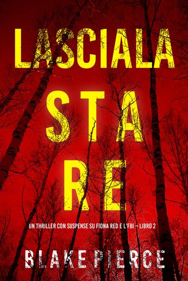 Lasciala stare (Un thriller con suspense su Fiona Red e l'FBI – Libro 2) - cover