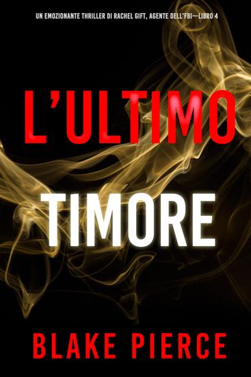 L'ultimo timore (Un emozionante thriller di Rachel Gift Agente dell'FBI – Libro 4) - cover