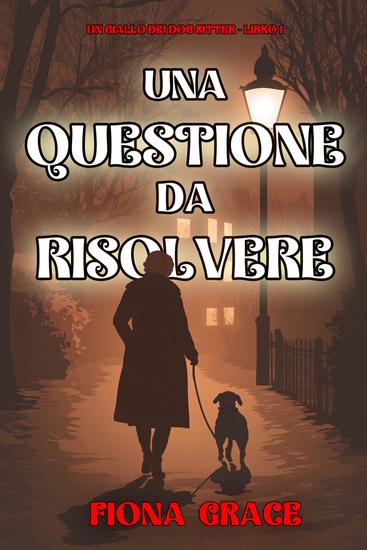 Una Questione da Risolvere (Un giallo dei dog sitter - Libro 1) - cover