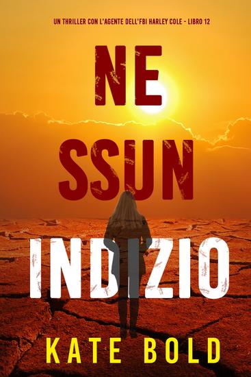 Nessun indizio (Un thriller con l'agente dell'FBI Harley Cole - Libro 12) - cover