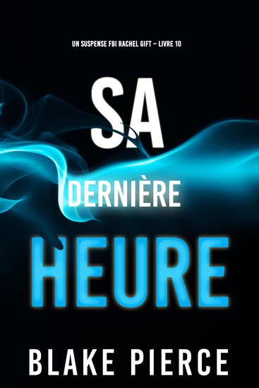 Sa Dernière Heure (Un suspense FBI Rachel Gift – Livre 10) - cover