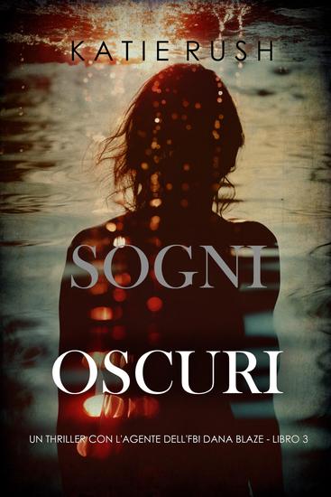 Sogni Oscuri (Un thriller con l'agente dell'FBI Dana Blaze - Libro 3) - cover