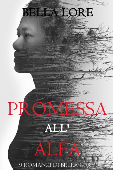Promessa all'Alfa: il 6° di 9 romanzi di Bella Lore - cover