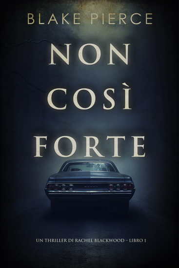 Non così forte (Un thriller di Rachel Blackwood – Libro 1) - cover