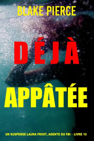 Déjà appâtée (Un suspense Laura Frost agente du FBI – Livre 10) - cover