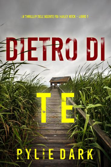 Dietro di te (Un thriller dell'agente FBI Hailey Rock – Libro 1) - cover