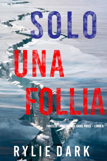 Solo una follia (Thriller con l'agente Sadie Price – Libro 6) - cover