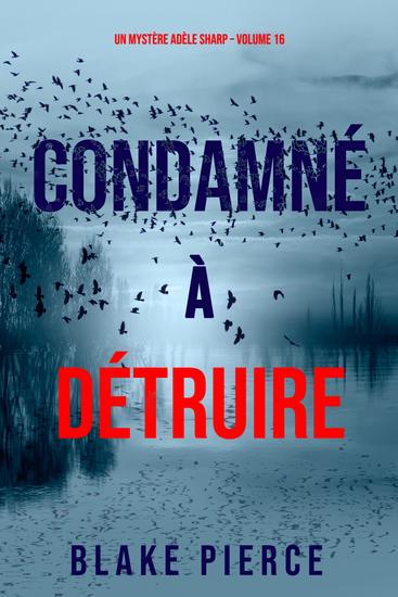 Condamné à Détruire (Un Mystère Adèle Sharp – Volume 16) - cover