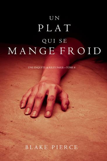 Un Plat Qui se Mange Froid (Une Enquête De Riley Paige — Tome 8) - cover