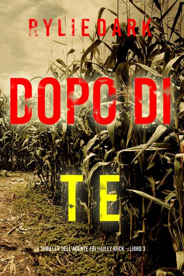 Dopo di te (Un thriller dell'agente FBI Hailey Rock – Libro 3) - cover