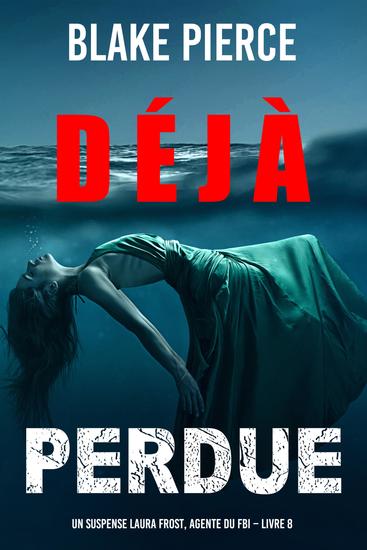Déjà perdue (Un suspense Laura Frost agente du FBI – Livre 8) - cover