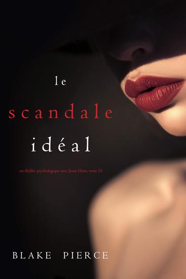 Le Scandale Idéal (Un thriller psychologique avec Jessie Hunt tome 23) - cover