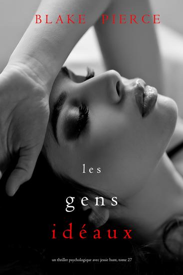 Les Gens Idéaux (Un thriller psychologique avec Jessie Hunt tome 27) - cover