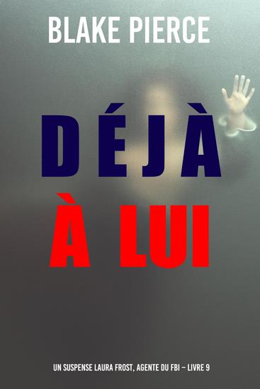 Déjà à lui (Un suspense Laura Frost agente du FBI – Livre 9) - cover