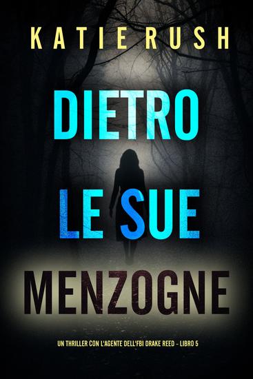Dietro Le Sue Menzogne (Un thriller con l'agente dell'FBI Drake Reed - Libro 5) - cover