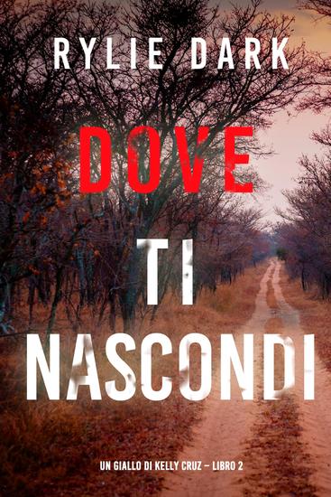 Dove ti nascondi (Un giallo di Kelly Cruz – Libro 2) - cover