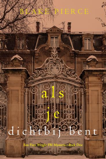 Als je dichtbij bent (Een Finn Wright FBI Mysterie—Boek Drie) - cover