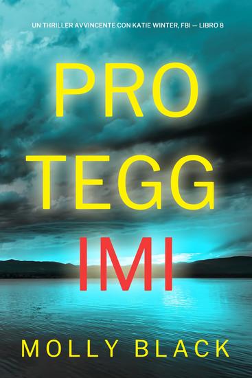 Proteggimi (Un Thriller Avvincente con Katie Winter FBI — Libro 8) - cover